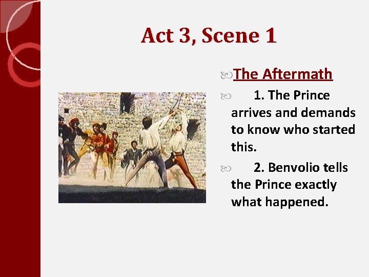 Act 3, Scene 1 The Aftermath 1. The Prince arrives and demands to know