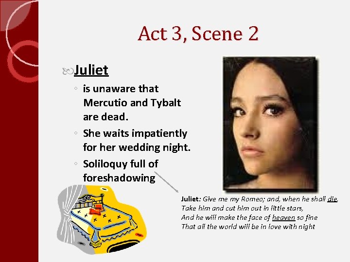 Act 3, Scene 2 Juliet ◦ is unaware that Mercutio and Tybalt are dead.