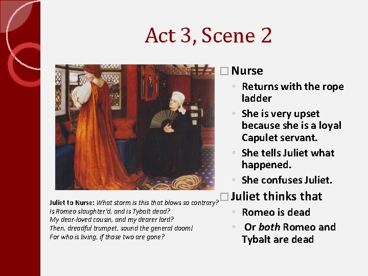 Act 3, Scene 2 � Nurse ◦ Returns with the rope ladder ◦ She