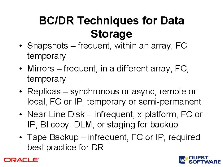 BC/DR Techniques for Data Storage • Snapshots – frequent, within an array, FC, temporary