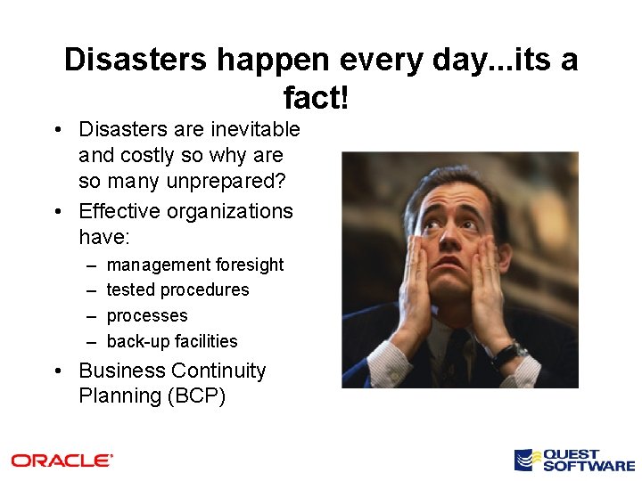 Disasters happen every day. . . its a fact! • Disasters are inevitable and