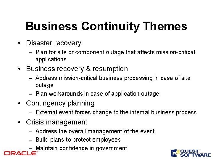 Business Continuity Themes • Disaster recovery – Plan for site or component outage that