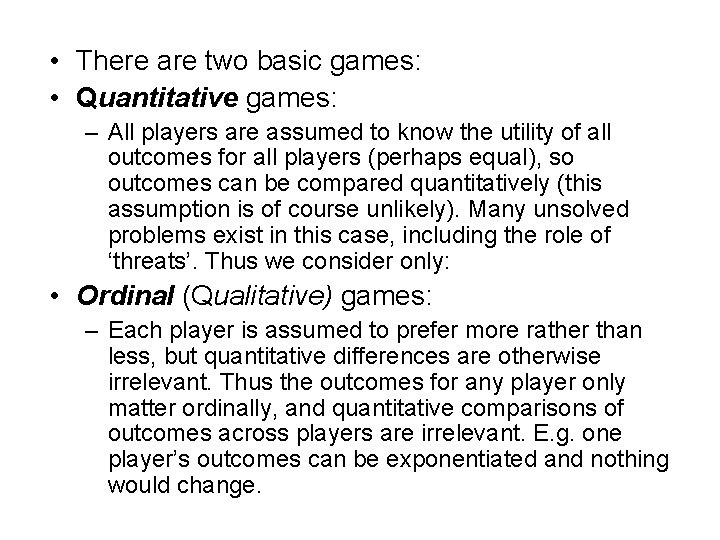  • There are two basic games: • Quantitative games: – All players are