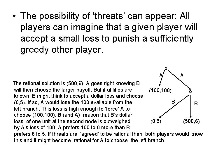  • The possibility of ‘threats’ can appear: All players can imagine that a