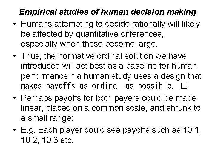  • • Empirical studies of human decision making: Humans attempting to decide rationally
