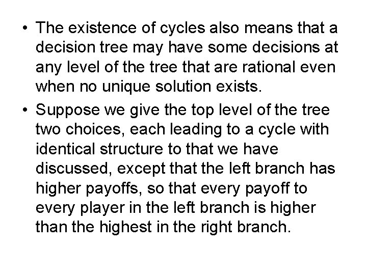  • The existence of cycles also means that a decision tree may have