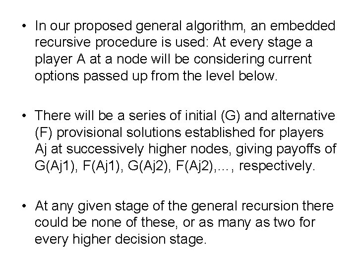  • In our proposed general algorithm, an embedded recursive procedure is used: At