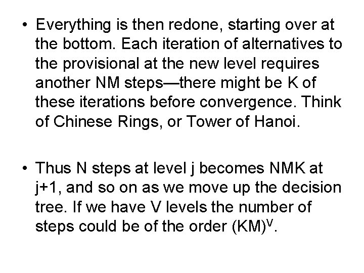  • Everything is then redone, starting over at the bottom. Each iteration of