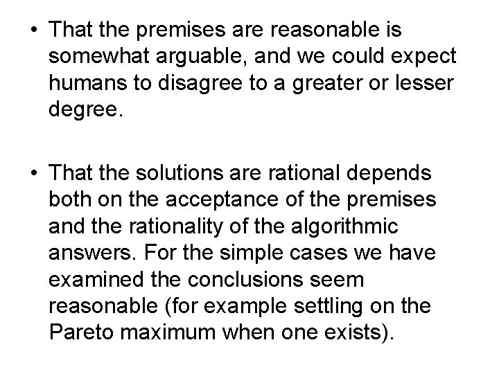  • That the premises are reasonable is somewhat arguable, and we could expect
