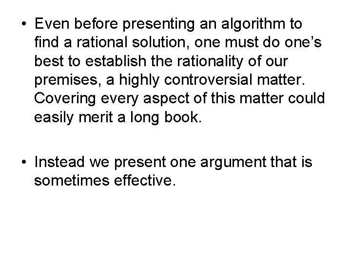  • Even before presenting an algorithm to find a rational solution, one must