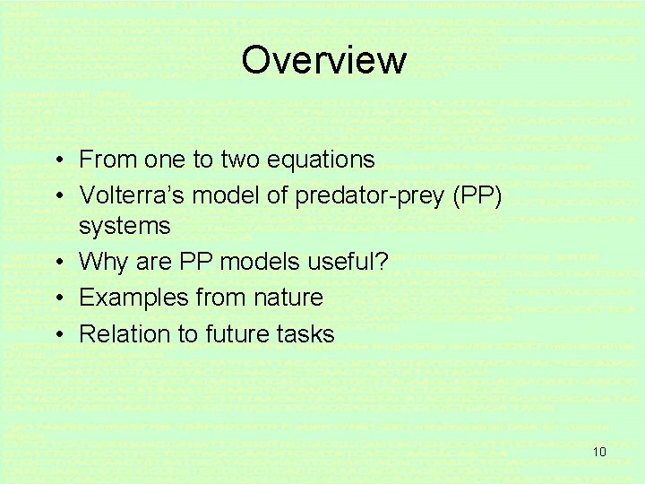 Overview • From one to two equations • Volterra’s model of predator-prey (PP) systems