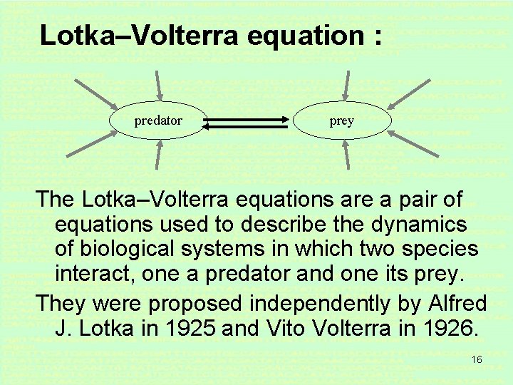Lotka–Volterra equation : predator prey The Lotka–Volterra equations are a pair of equations used
