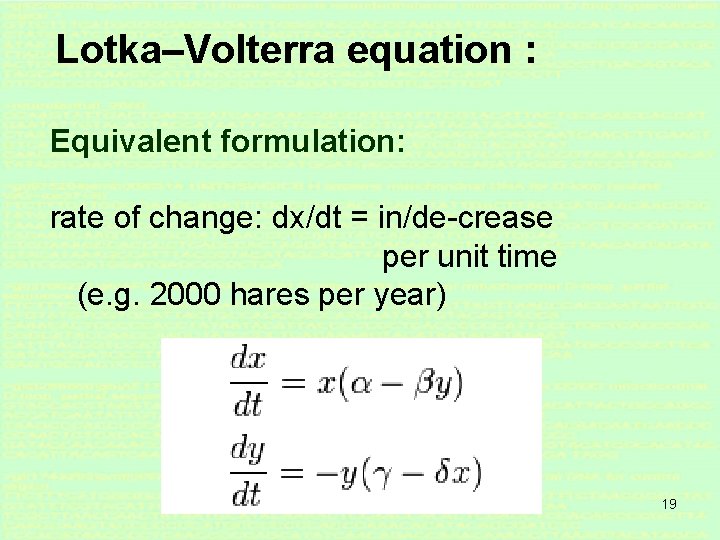 Lotka–Volterra equation : Equivalent formulation: rate of change: dx/dt = in/de-crease per unit time