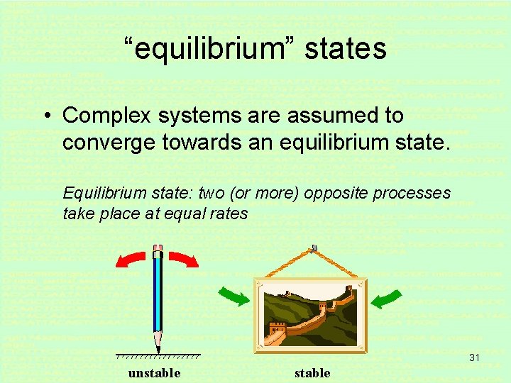 “equilibrium” states • Complex systems are assumed to converge towards an equilibrium state. Equilibrium