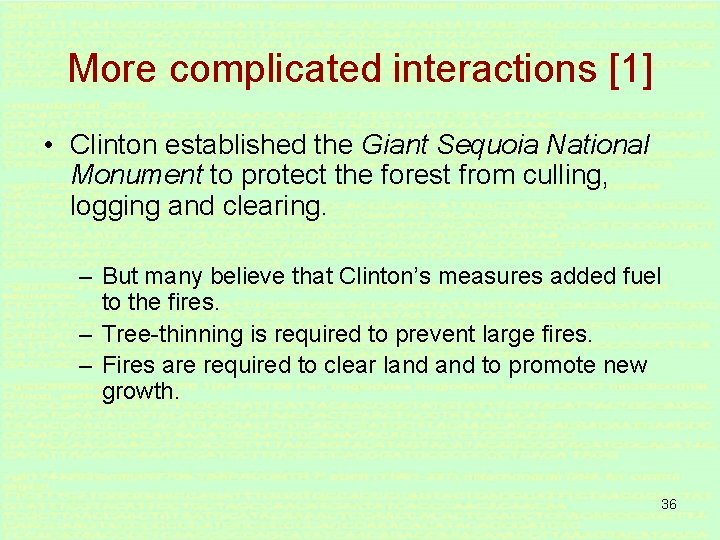 More complicated interactions [1] • Clinton established the Giant Sequoia National Monument to protect