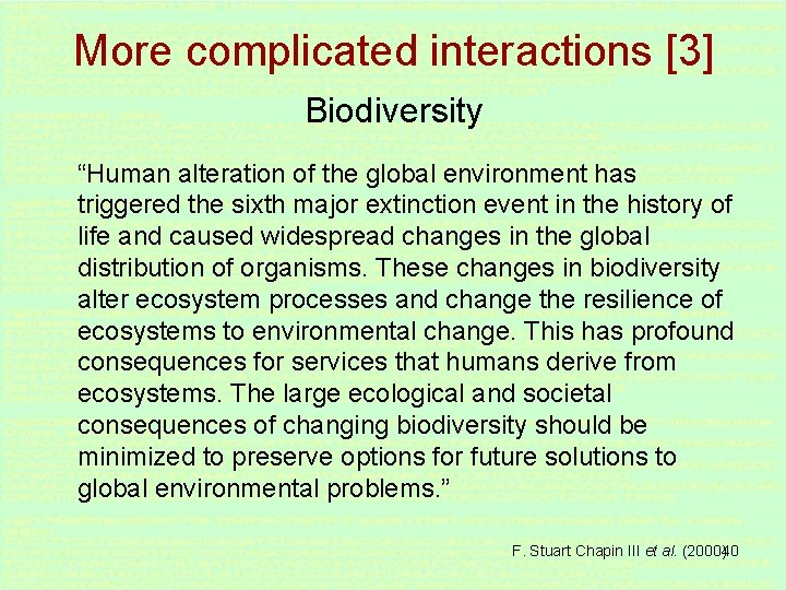 More complicated interactions [3] Biodiversity “Human alteration of the global environment has triggered the