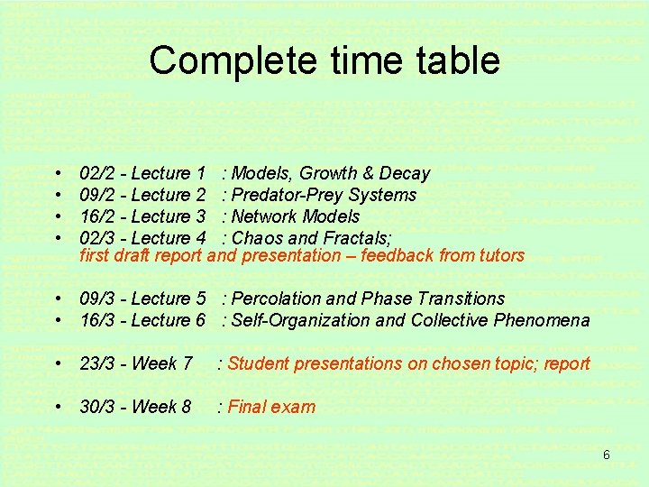Complete time table • • 02/2 - Lecture 1 : Models, Growth & Decay
