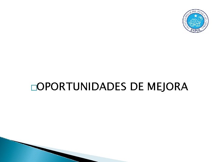 �OPORTUNIDADES DE MEJORA 