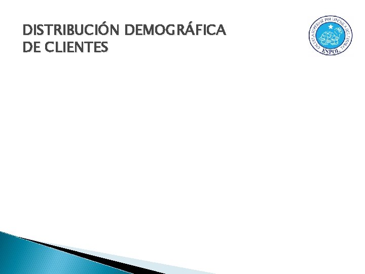 DISTRIBUCIÓN DEMOGRÁFICA DE CLIENTES 