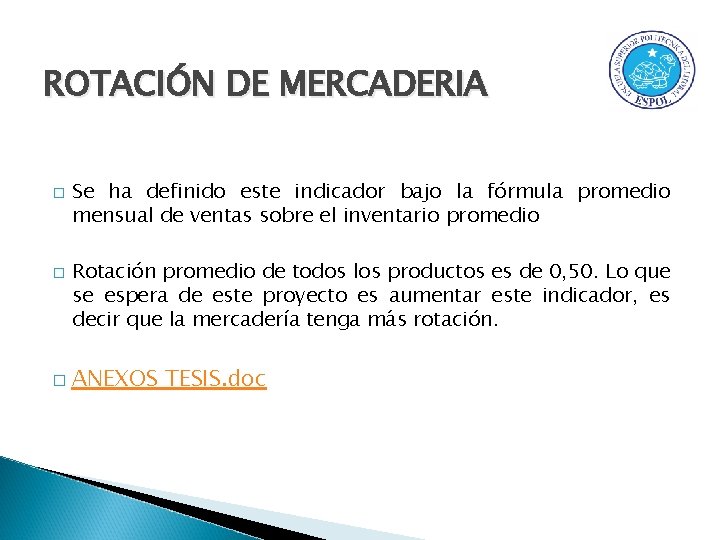 ROTACIÓN DE MERCADERIA � � � Se ha definido este indicador bajo la fórmula