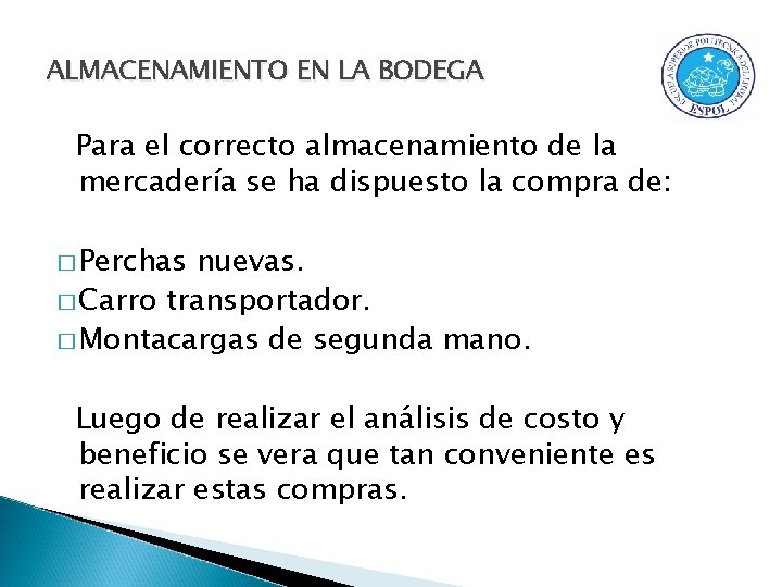 ALMACENAMIENTO EN LA BODEGA Para el correcto almacenamiento de la mercadería se ha dispuesto