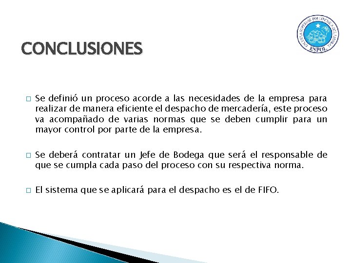 CONCLUSIONES � � � Se definió un proceso acorde a las necesidades de la