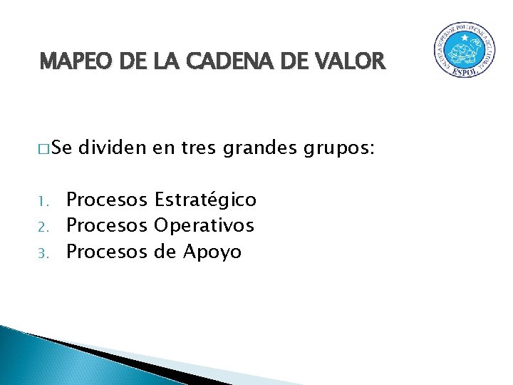 MAPEO DE LA CADENA DE VALOR � Se 1. 2. 3. dividen en tres