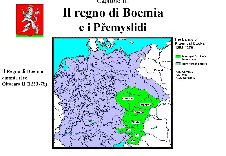 Capitolo III Il regno di Boemia e i Přemyslidi Il Regno di Boemia durante