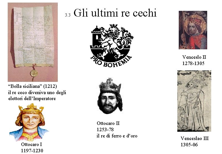 3. 3 Gli ultimi re cechi Venceslo II 1278 -1305 “Bolla siciliana” (1212) il