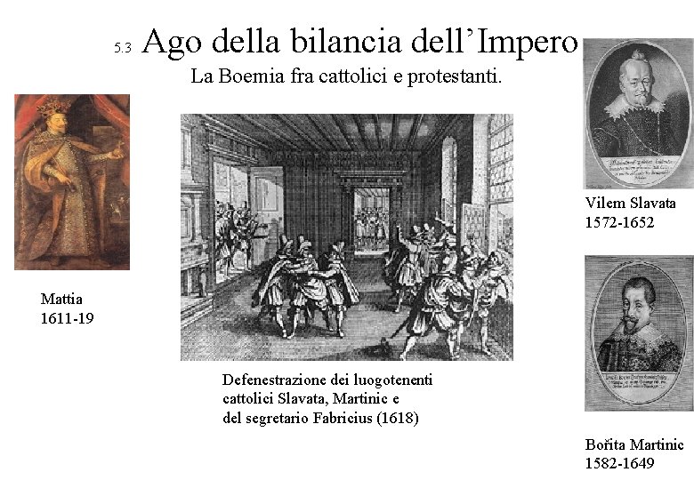 5. 3 Ago della bilancia dell’Impero La Boemia fra cattolici e protestanti. Vilem Slavata