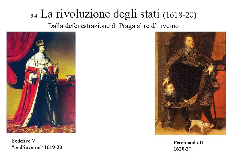 5. 4 La rivoluzione degli stati (1618 -20) Dalla defenestrazione di Praga al re