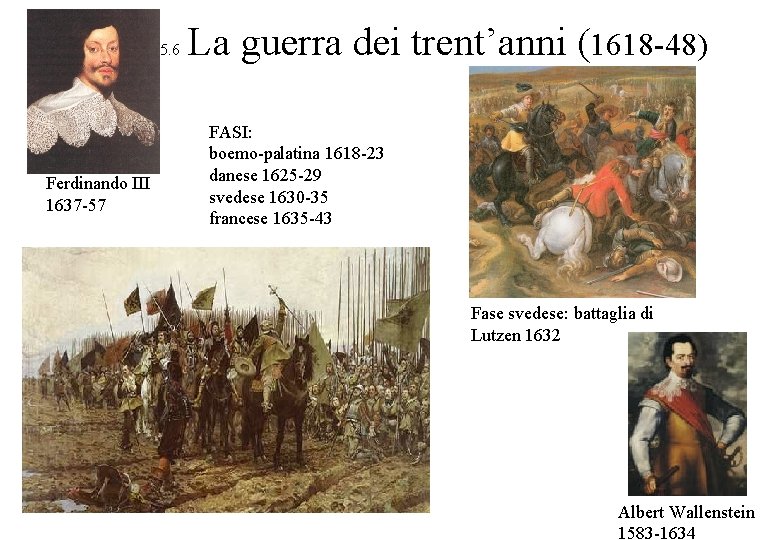 5. 6 Ferdinando III 1637 -57 La guerra dei trent’anni (1618 -48) FASI: boemo-palatina