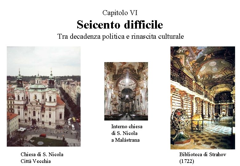 Capitolo VI Seicento difficile Tra decadenza politica e rinascita culturale Interno chiesa di S.