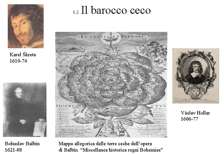 6. 2 Il barocco ceco Karel Škreta 1610 -74 Václav Hollar 1606 -77 Bohuslav