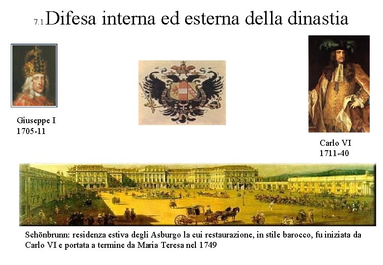 7. 1 Difesa interna ed esterna della dinastia Giuseppe I 1705 -11 Carlo VI