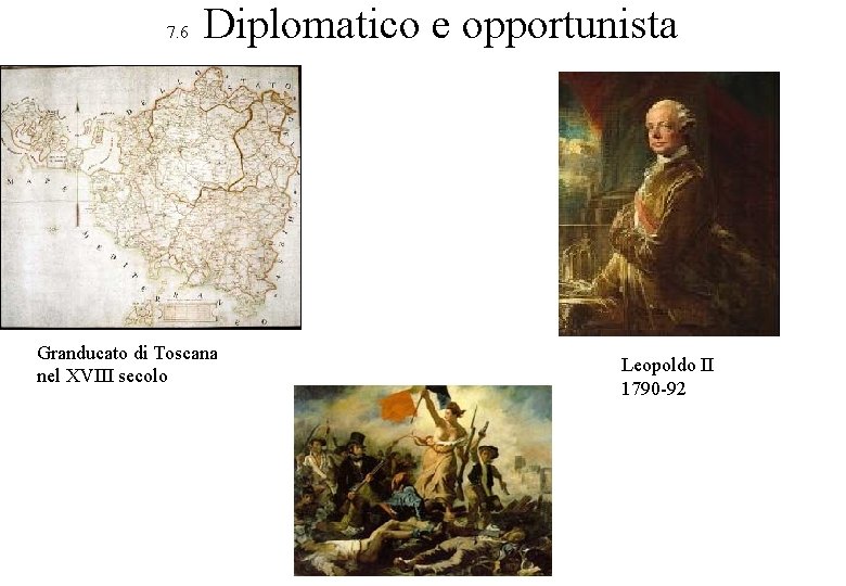 7. 6 Diplomatico e opportunista Granducato di Toscana nel XVIII secolo Leopoldo II 1790