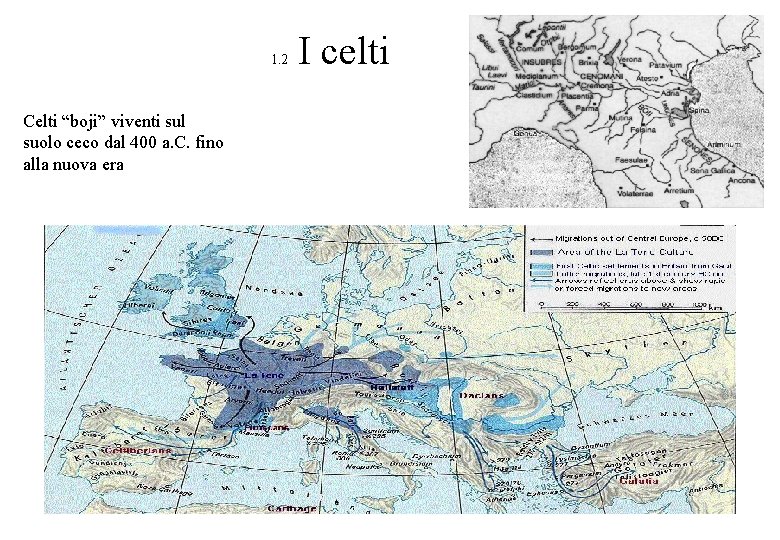 1. 2 Celti “boji” viventi sul suolo ceco dal 400 a. C. fino alla