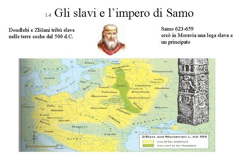 1. 4 Gli slavi e l’impero di Samo Doudlebi e Zlíčani tribù slave nelle