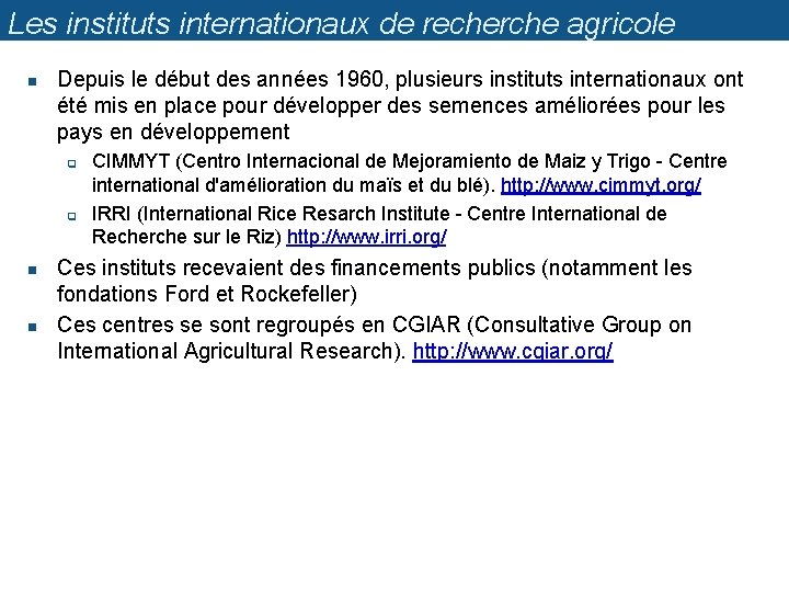 Les instituts internationaux de recherche agricole n Depuis le début des années 1960, plusieurs