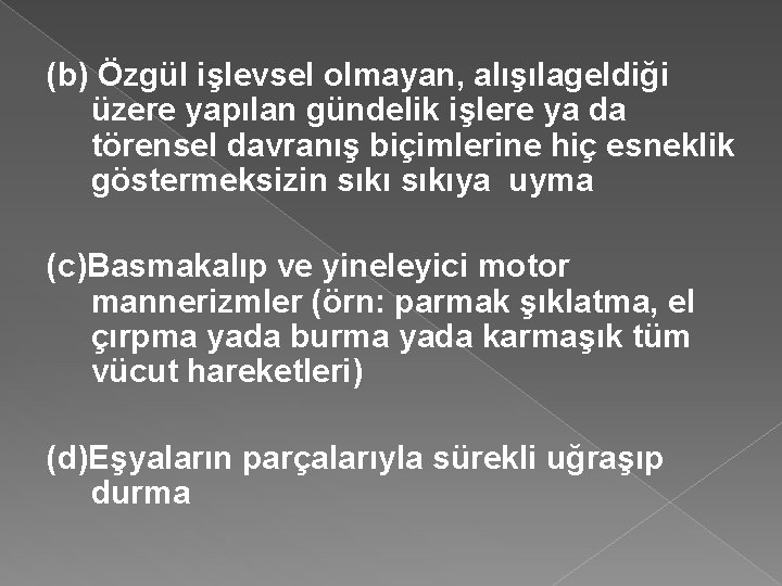 (b) Özgül işlevsel olmayan, alışılageldiği üzere yapılan gündelik işlere ya da törensel davranış biçimlerine