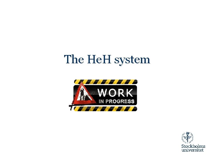The He. H system 