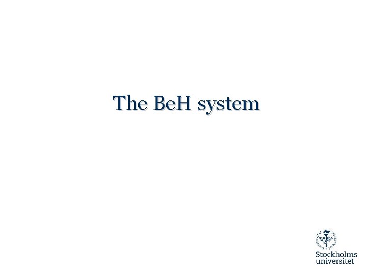 The Be. H system 