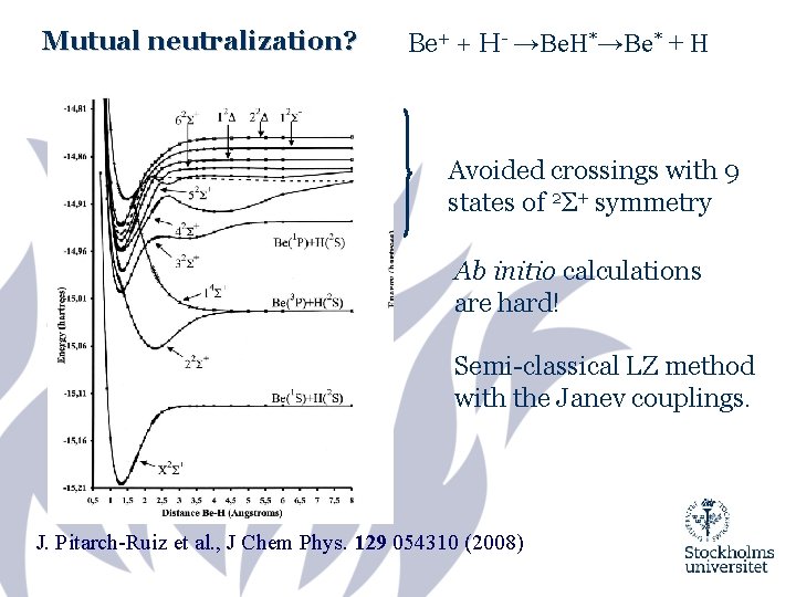 Mutual neutralization? Be+ + H- →Be. H*→Be* + H Avoided crossings with 9 states