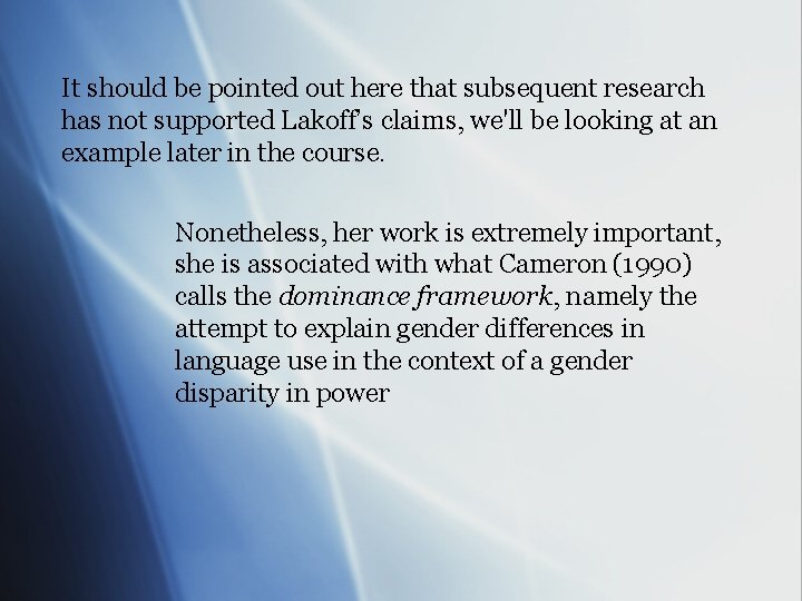 It should be pointed out here that subsequent research has not supported Lakoff’s claims,