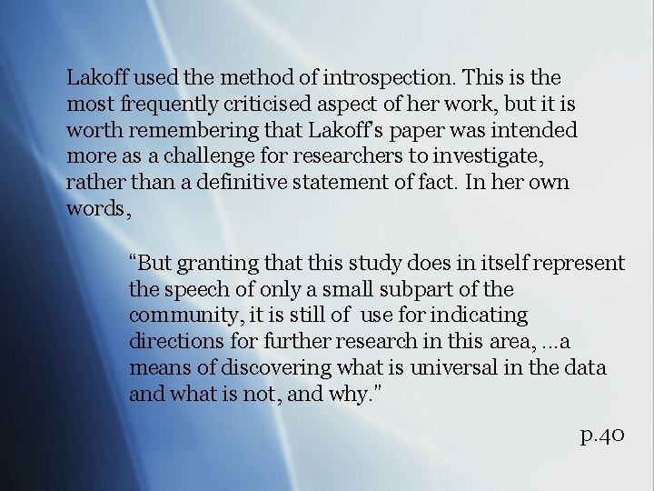 Lakoff used the method of introspection. This is the most frequently criticised aspect of