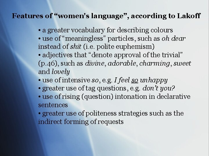 Features of “women's language”, according to Lakoff • a greater vocabulary for describing colours