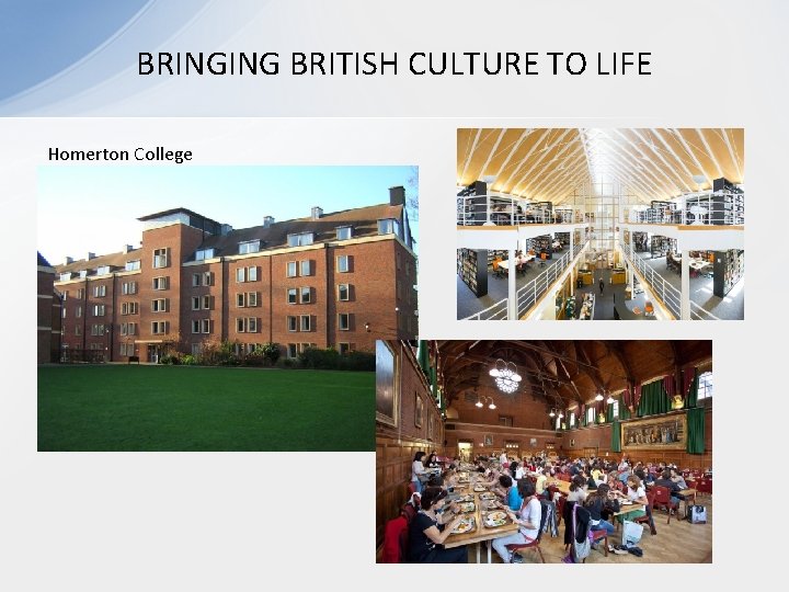 BRINGING BRITISH CULTURE TO LIFE Homerton College BRINGING BRITISH CULTURE TO LIFE Homerton College