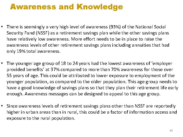 Awareness and Knowledge • There is seemingly a very high level of awareness (93%)