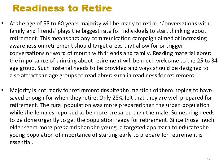 Readiness to Retire • At the age of 58 to 60 years majority will