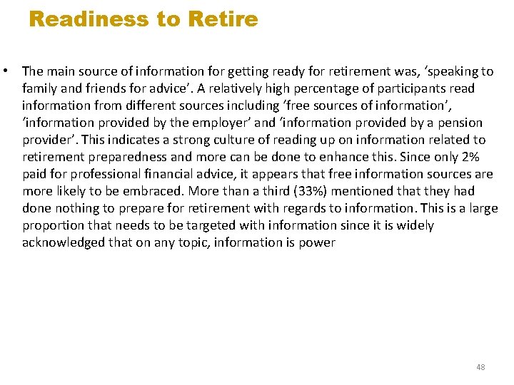 Readiness to Retire • The main source of information for getting ready for retirement